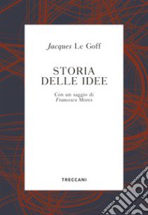 Storia delle idee libro di Le Goff Jacques