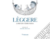 Lèggere. Ediz. a colori libro di Terranera Lorenzo