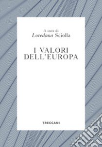 I valori dell'Europa libro di Sciolla L. (cur.)