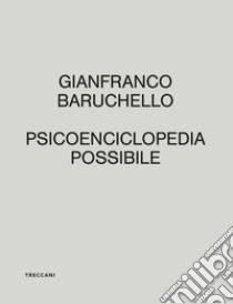 Psicoenciclopedia possibile. Ediz. italiana e inglese libro di Baruchello Gianfranco