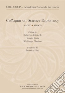 Colloquia on science diplomacy 2021. Ediz. italiana e inglese libro di Antonelli Roberto; Parisi Giorgio; Plastino Wolfango