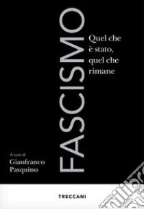 Fascismo. Quel che è stato, quel che rimane libro di Pasquino G. (cur.)