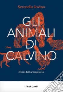 Gli animali di Calvino. Storie dall'antropocene libro di Iovino Serenella