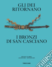 Gli dei ritornano. I bronzi di San Casciano. Ediz. italiana e inglese libro di Osanna M. (cur.); Tabolli J. (cur.)