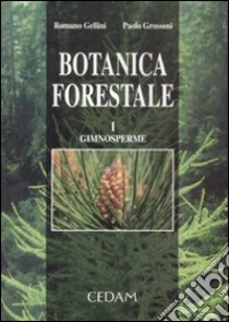 Botanica forestale. Vol. 1: Gimnosperme libro di Gellini Romano - Grossoni Paolo