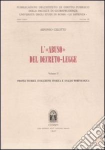 L'abuso del decreto-legge (1) libro di Celotto Alfonso