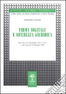 Firma digitale e sicurezza giuridica. Nel DPR 10 novembre 1997, n. 513 e nel DPCM 8 febbraio 1999 libro di Zagami Raimondo