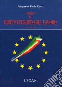 Nozioni di diritto europeo del lavoro libro di Rossi Francesco P.