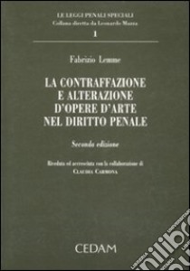 La contraffazione e alterazione d'opere d'arte nel diritto penale libro di Lemme Fabrizio; Carmona C. (cur.)