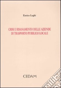 Crisi e risanamento delle aziende di trasporto pubblico locale libro di Laghi Enrico