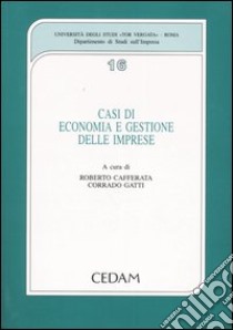 Casi di economia e gestione delle imprese libro di Cafferata R. (cur.); Gatti C. (cur.)