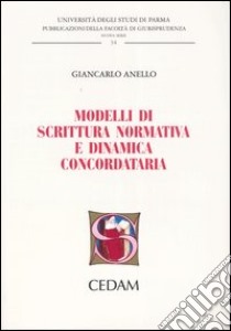 Modelli di scrittura normativa e dinamica concordataria libro di Anello Giancarlo