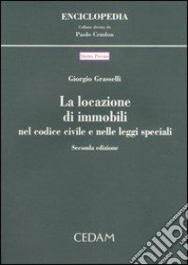 La locazione di immobili nel Codice civile e nelle leggi speciali libro di Grasselli Giorgio