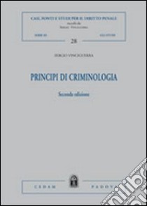 Principi di criminologia libro di Vinciguerra Sergio