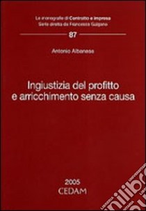 Ingiustizia del profitto e arricchimento senza causa libro di Albanese Antonio