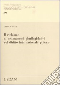 Il richiamo di ordinamenti plurilegislativi nel diritto internazionale privato libro di Ricci Carola