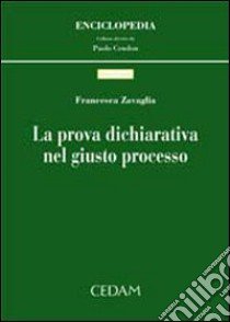 La prova dichiarativa nel giusto processo libro di Zavaglia Francesca