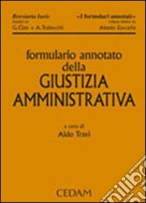 Formulario annotato della giustizia amministrativa libro