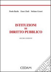 Istituzioni di diritto pubblico libro di Barile Paolo - Cheli Enzo - Grassi Stefano