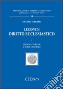 Lezioni di diritto ecclesiastico. Vol. 1: Nozioni storiche e parte generale libro di Gherro Sandro