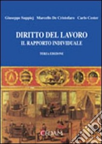 Diritto del lavoro. Il rapporto individuale libro di Suppiej Giuseppe - De Cristofaro Marcello - Cester Carlo