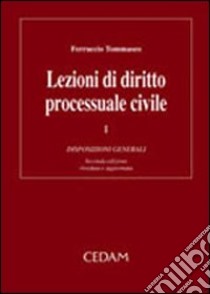 Lezioni di diritto processuale civile. Vol. 1: Disposizioni generali libro di Tommaseo Ferruccio