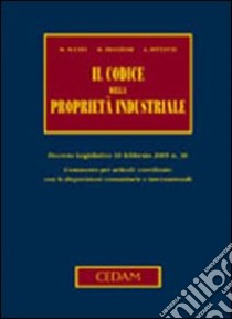 Il codice della proprietà industriale libro di Scuffi Massimo; Franzosi Mario; Fittante Aldo