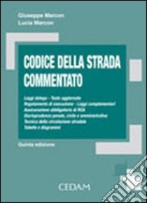 Codice della strada commentato libro di Marcon Giuseppe - Marcon Lucia