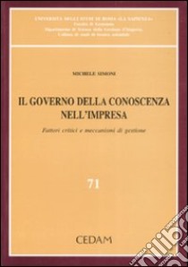 Il governo della conoscenza nell'impresa. Fattori critici e meccanismi di gestione libro di Simoni Michele