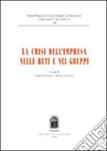 La crisi dell'impresa nelle reti e nei gruppi libro di Cafaggi F. (cur.); Galletti D. (cur.)