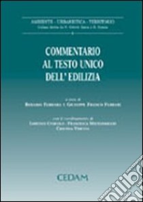 Commentario al testo unico dell'edilizia libro di Ferrara R. (cur.); Ferrari G. F. (cur.)