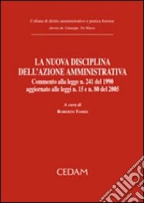 La nuova disciplina dell'azione amministrativa libro di Tomei R. (cur.)