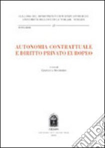 Autonomia contrattuale e diritto privato europeo libro di Sicchiero G. (cur.)