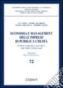 Economia e management delle imprese di pubblica utilità. Contesto competitivo e governance delle public utilities locali libro