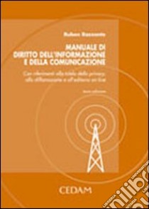 Manuale di diritto dell'informazione e della comunicazione. Con riferimenti alla tutela della privacy, alla diffamazione e all'editoria on-line libro di Razzante Ruben