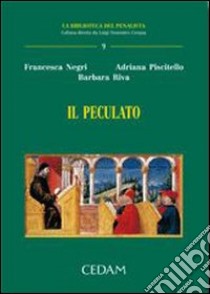 Il peculato libro di Negri Francesca; Piscitello Adriana; Riva Barbara