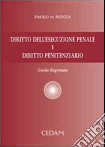 Diritto dell'esecuzione penale e diritto penitenziario. Guida ragionata libro di Di Ronza Paolo