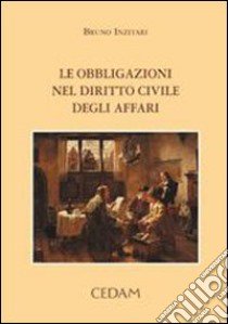 Le obbligazioni nel diritto civile degli affari libro di Inzitari Bruno