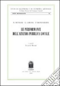 Le performance dell'azienda pubblica locale libro di Mussari Riccardo - Grossi Giuseppe - Monfardini Patrizio