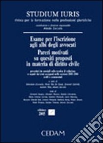 Esame per l'iscrizione agli albi degli avvocati. Pareri motivati su quesiti proposti in materia di diritto civile libro