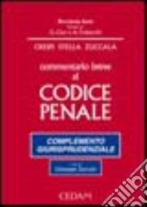 Commentario breve al Codice penale. Complemento giurisprudenziale libro di Crespi Alberto - Stella Federico - Zuccalà Giuseppe