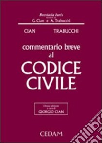 Commentario breve al Codice civile. Con CD-ROM libro di Cian Giorgio; Trabucchi Alberto