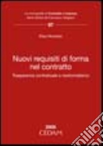 Nuovi requisiti di forma del contratto. Trasparenza contrattuale e neoformalismo libro di Morelato Elisa