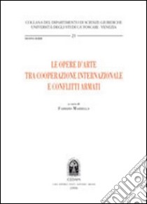 Le opere d'arte tra cooperazione internazionale e conflitti armati libro