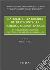 Materiali sulla riforma dei reati contro la pubblica amministrazione libro di Manna A. (cur.)