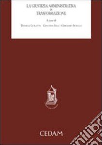 La giustizia amministrativa in trasformazione libro di Corletto D. (cur.); Sala G. (cur.); Sciullo G. (cur.)