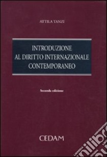 Introduzione al diritto internazionale contemporaneo libro di Tanzi Attila