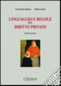 Linguaggio e regole del diritto privato. Nuovo manuale per i corsi universitari libro di Iudica Giovanni - Zatti Paolo