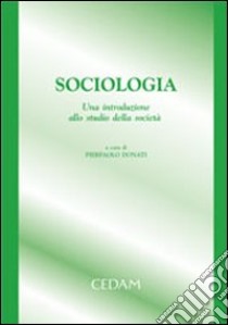 Sociologia. Una introduzione allo studio della società libro di Donati P. (cur.)