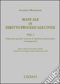 Manuale di diritto processuale civile. Vol. 1: Disposizioni generali. I processi di cognizione di primo grado. Le impugnazioni libro di Monteleone Girolamo